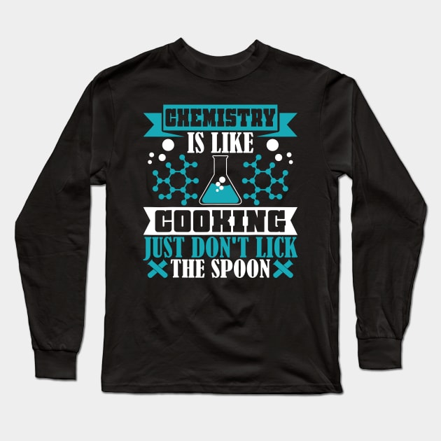 Chemistry is like cooking just don't lick spoon Long Sleeve T-Shirt by restaurantmar